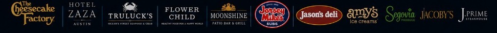 The Cheesecake Factory, Hotel Zaza Austin, Truluck’s, Flower Child, Moonshine Patio Bar & Grill, Jersey Mike’s Subs, Jason’s Deli, Amy’s Ice Creams, Segovia Produce, Jacoby’s, and J Prime Steakhouse